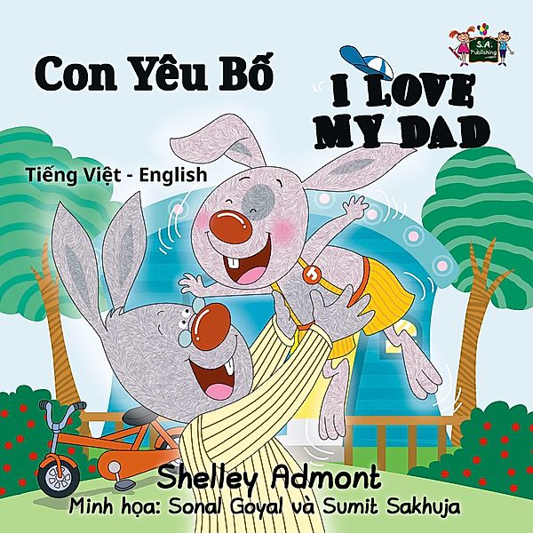 Con Yêu B¿ I Love My Dad (Vietnamese Kids book), Shelley Admont, S. A. Publishing