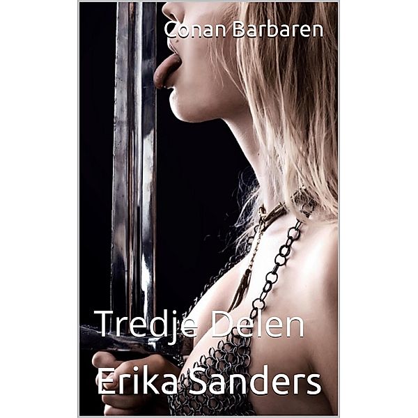 Conan Barbaren: Tredje Delen (Conan Barbaren (sv), #3) / Conan Barbaren (sv), Erika Sanders