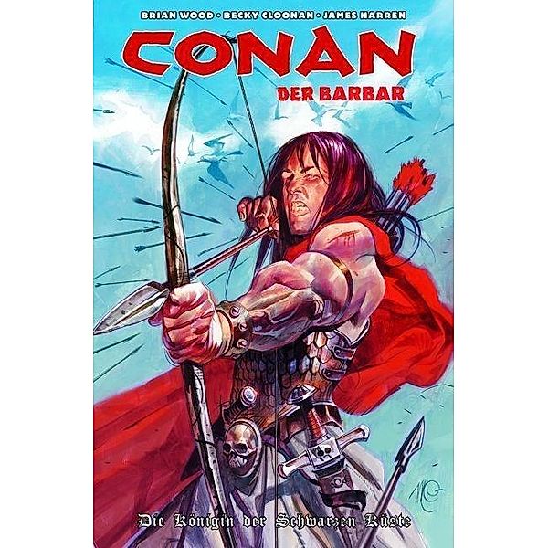 Conan der Barbar - Die Königin der schwarzen Küste, Brian Wood, Becky Cloonan, James Haaren