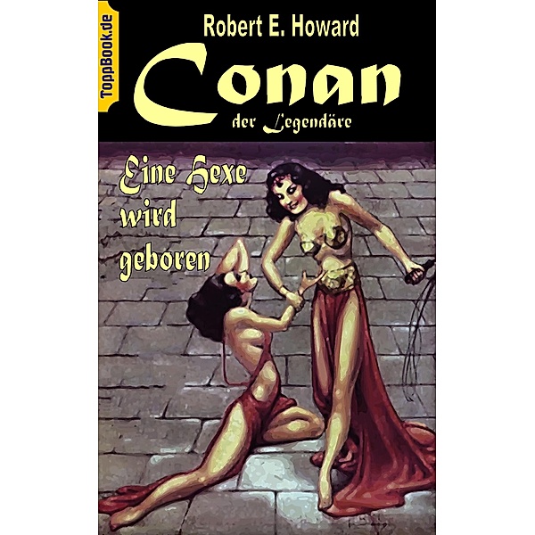 Conan der Legendäre / ToppBook Fantastische Welt Bd.6, Robert E. Howard