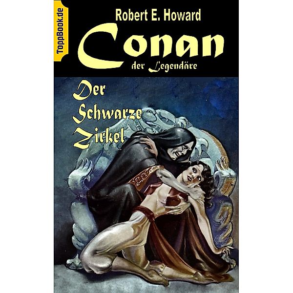 Conan der Legendäre / ToppBook Fantastische Welt Bd.7, Robert E. Howard