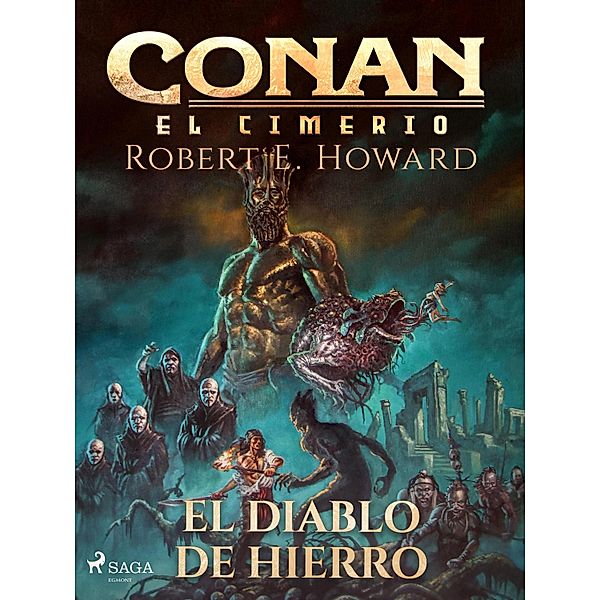 Conan el cimerio - El diablo de hierro (Compilación) / Conan el cimerio, Robert E. Howard