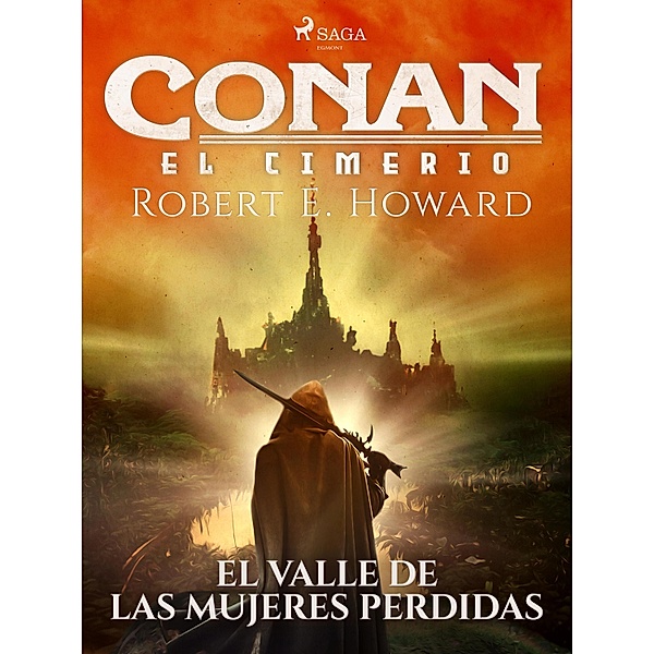 Conan el cimerio - El valle de las mujeres perdidas / Conan el cimerio, Robert E. Howard