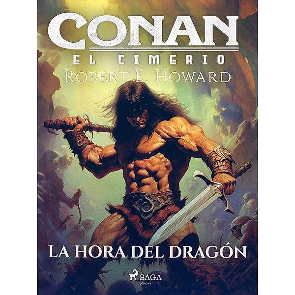 Conan el cimerio - La hora del dragón / Conan el cimerio, Robert E. Howard