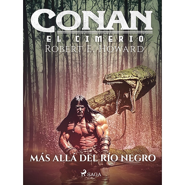 Conan el cimerio - Más allá del Río Negro / Conan el cimerio, Robert E. Howard
