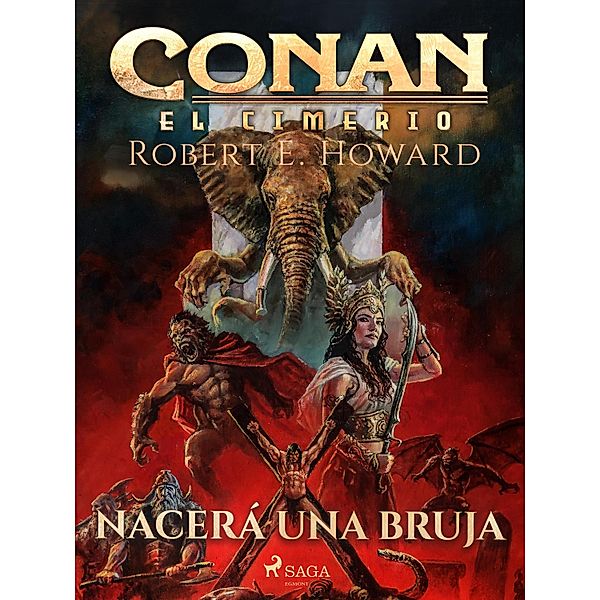 Conan el cimerio - Nacerá una bruja (Compilación) / Conan el cimerio, Robert E. Howard