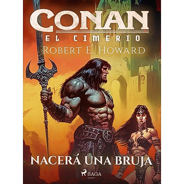 Conan el cimerio - Nacerá una bruja / Conan el cimerio, Robert E. Howard