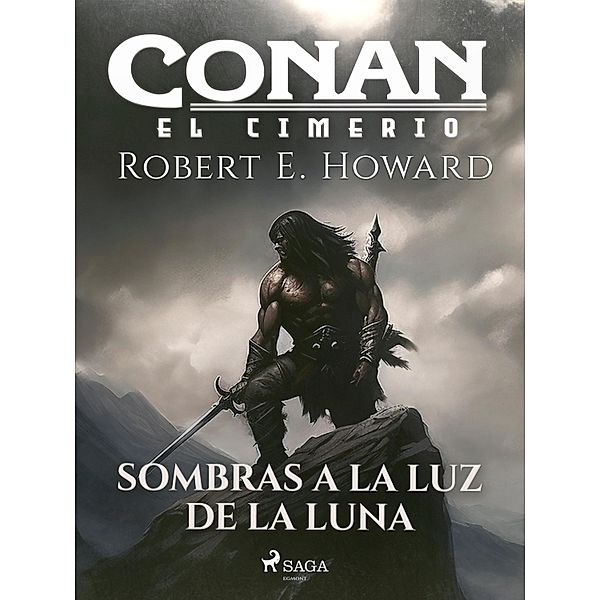 Conan el cimerio - Sombras a la luz de la luna (compilación) / Conan el cimerio, Robert E. Howard