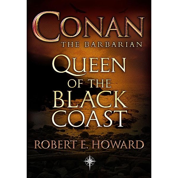 Conan: Queen of the Black Coast, Robert E Howard