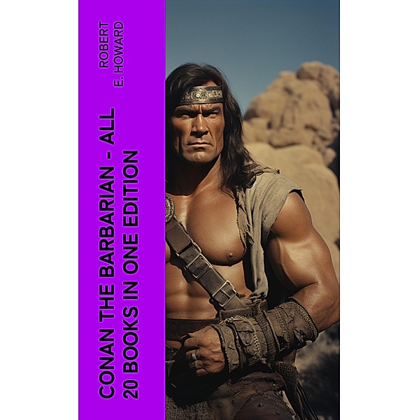 Conan The Barbarian - All 20 Books in One Edition, Robert E. Howard
