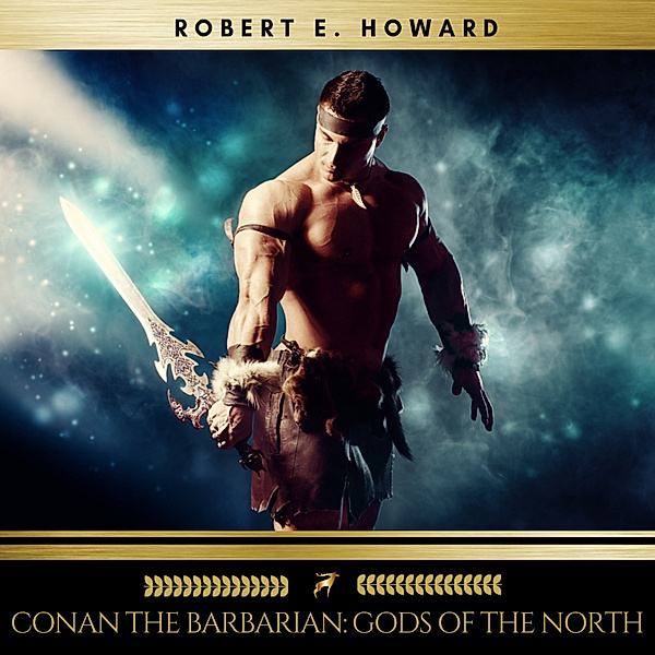 Conan the Barbarian: Gods of the North, Robert E. Howard