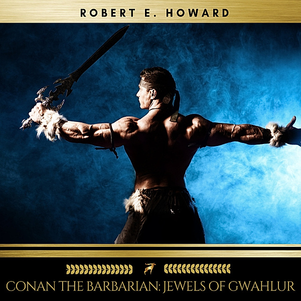 Conan the Barbarian: Jewels of Gwahlur, Robert E. Howard