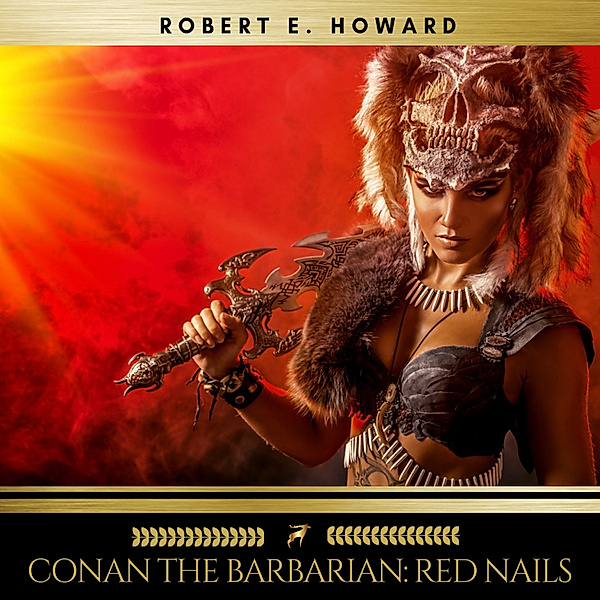 Conan the Barbarian: Red Nails, Robert E. Howard