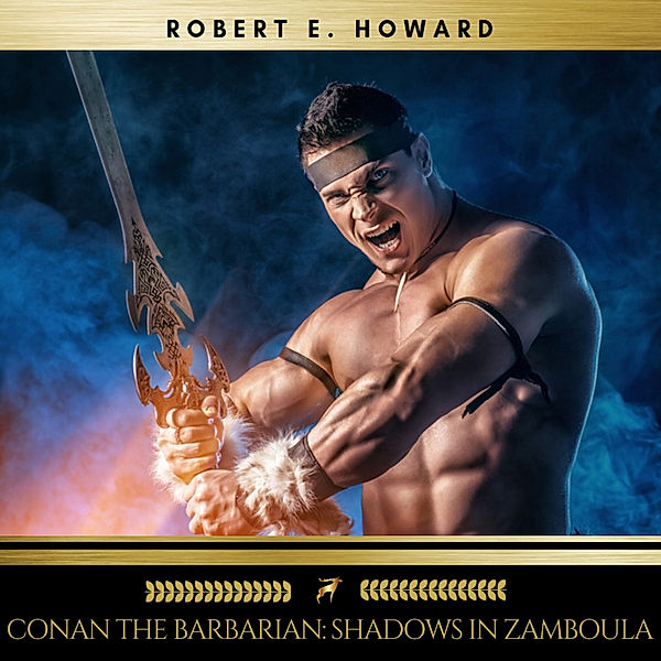 Conan the Barbarian: Shadows in Zamboula, Robert E. Howard