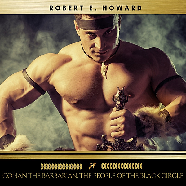 Conan the Barbarian: The People of the Black Circle, Robert E. Howard
