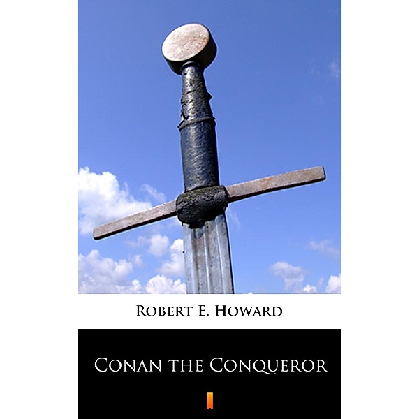 Conan the Conqueror, Robert E. Howard