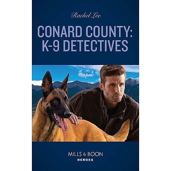 Conard County: K-9 Detectives (Conard County: The Next Generation, Book 56) (Mills & Boon Heroes), Rachel Lee