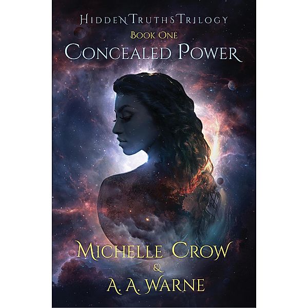 Concealed Power (Hidden Truths Trilogy, #1) / Hidden Truths Trilogy, Michelle Crow, A. A. Warne