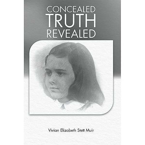Concealed Truth Revealed, Vivian Elizabeth Stett Muir