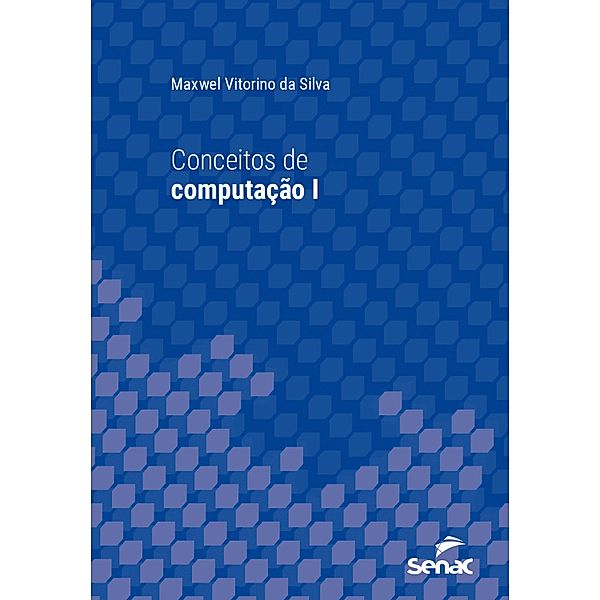 Conceitos de computação I / Série Universitária, Maxwel Vitorino da Silva