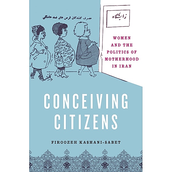 Conceiving Citizens, Firoozeh Kashani-Sabet