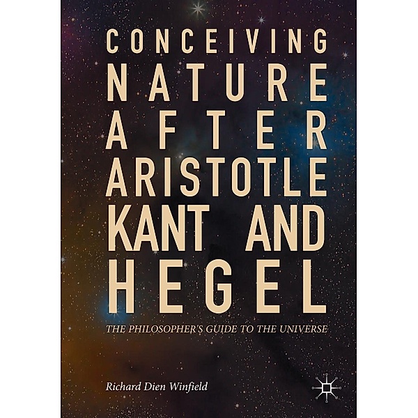 Conceiving Nature after Aristotle, Kant, and Hegel / Progress in Mathematics, Richard Dien Winfield