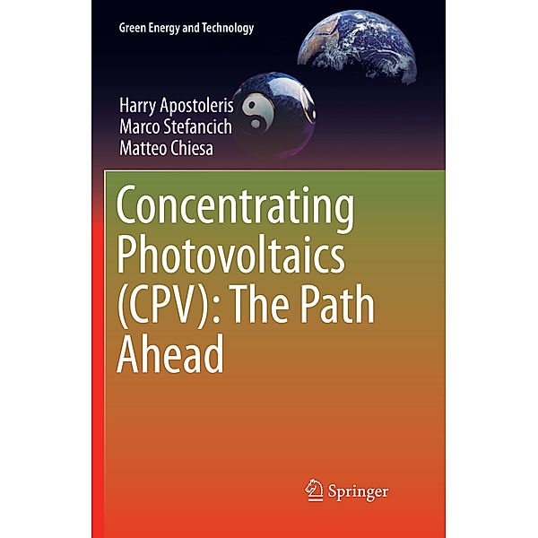 Concentrating Photovoltaics (CPV): The Path Ahead, Harry Apostoleris, Marco Stefancich, Matteo Chiesa