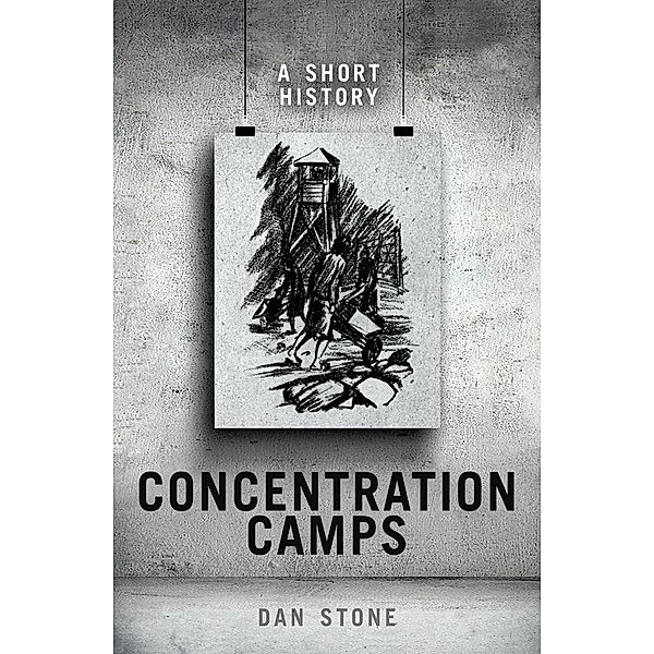 Concentration Camps, Dan Stone