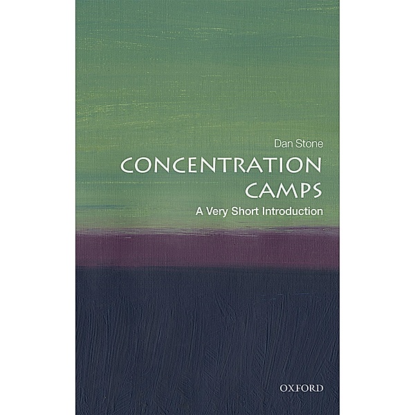 Concentration Camps: A Very Short Introduction / Very Short Introductions, Dan Stone