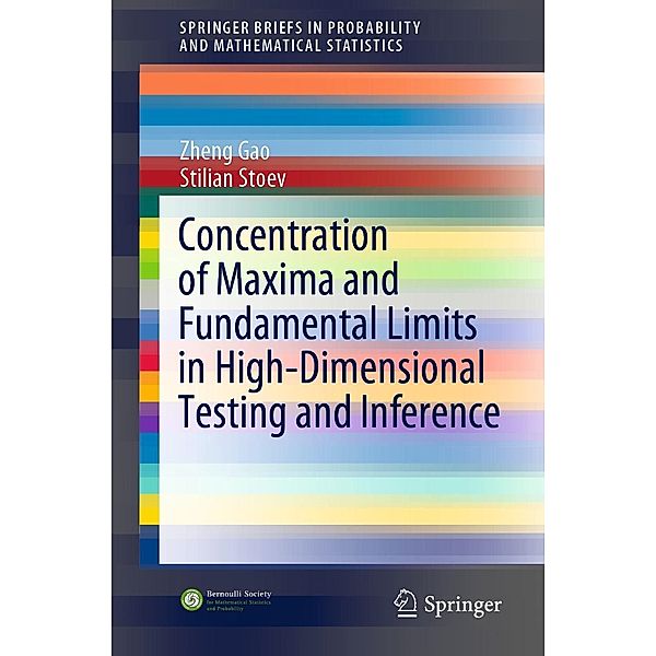 Concentration of Maxima and Fundamental Limits in High-Dimensional Testing and Inference / SpringerBriefs in Probability and Mathematical Statistics, Zheng Gao, Stilian Stoev