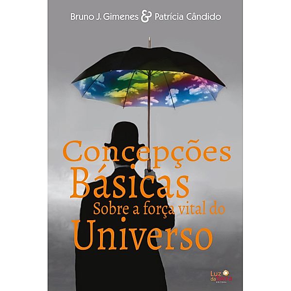 Concepções básicas sobre a força vital do universo, Bruno J. Gimenes