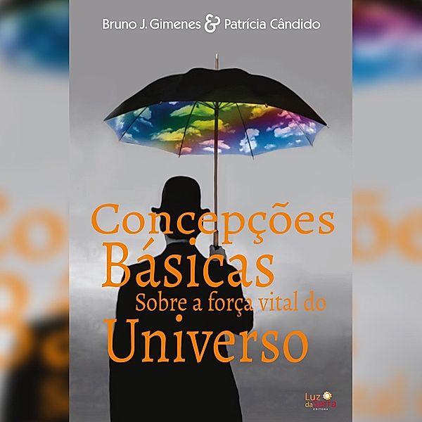 Concepções básicas sobre a força vital do universo, Bruno J. Gimenes