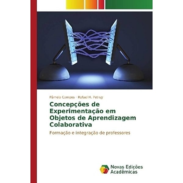 Concepções de Experimentação em Objetos de Aprendizagem Colaborativa, Pâmela Campos, Rafael H. Petruy