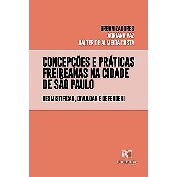 Concepções e práticas freireanas na cidade de São Paulo, Adriana Paz, Valter de Almeida Costa