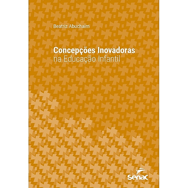 Concepções inovadoras na educação infantil / Série Universitária, Beatriz Abuchaim