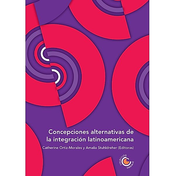 Concepciones alternativas de la integración latinoamericana, Fabio Sánchez, Martha Ardila, Sofía Escobar Samurio, Catherine Ortiz Morales, Amalia Stuhldreher, Virginia Morales Olmos, Pedro Silva Barros, Julia Souza Borba de Gonçalves, Jonatan Badillo Reguer, Jaime Delgado Rojas, María Teresa Aya Smitmans