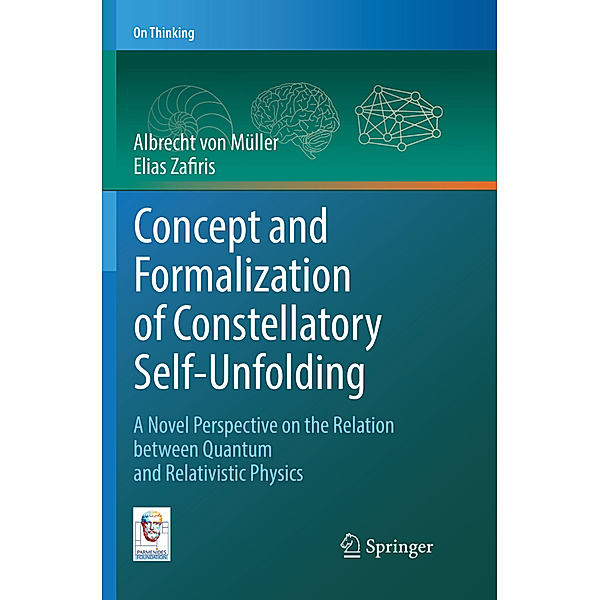 Concept and Formalization of Constellatory Self-Unfolding, Albrecht von Müller, Elias Zafiris