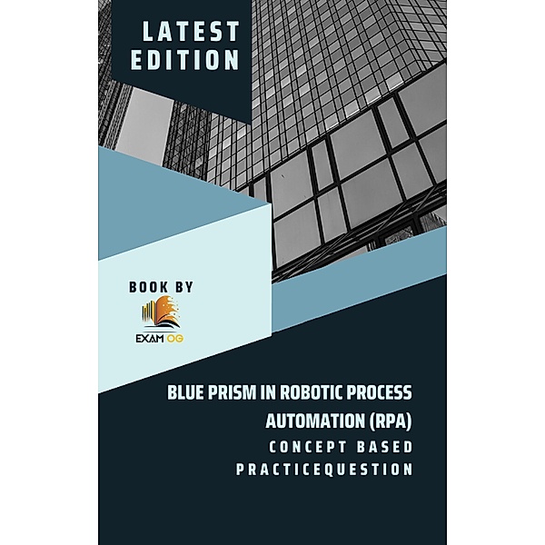 Concept Based Practice Question for Blue Prism in Robotic Process Automation (RPA), Exam Og