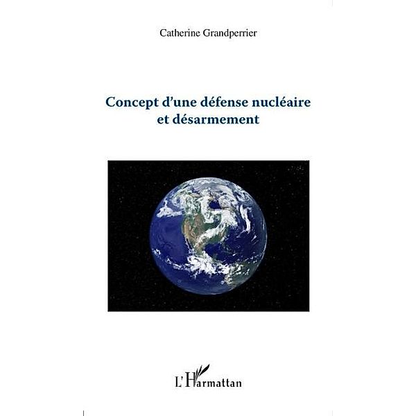 Concept d'une defense nucleaire et desarmement / Hors-collection, Catherine Grandperrier