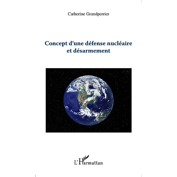 Concept d'une defense nucleaire et desarmement / Hors-collection, Catherine Grandperrier