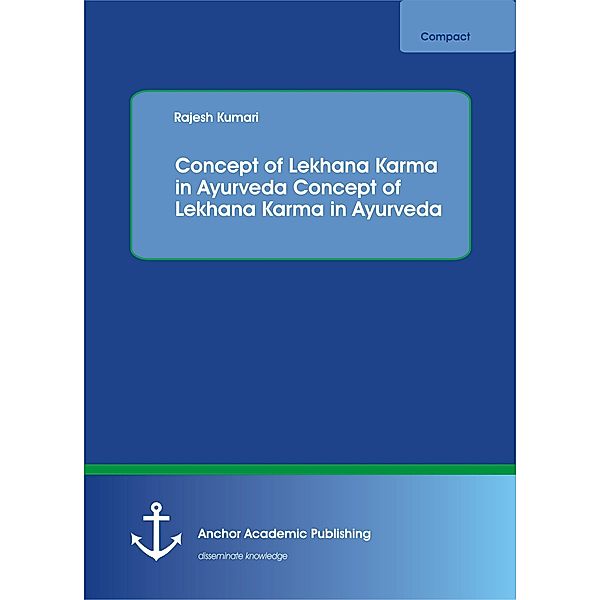 Concept of Lekhana Karma in Ayurveda, Rajesh Kumari