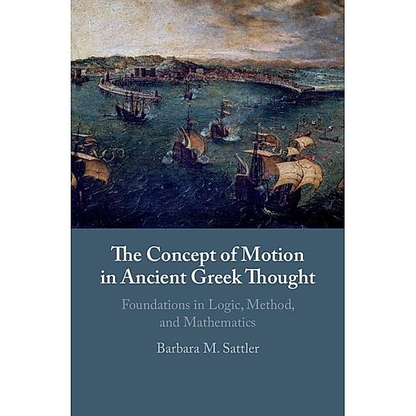 Concept of Motion in Ancient Greek Thought, Barbara M. Sattler