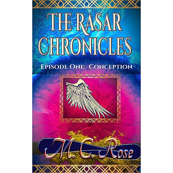Conception: Episode 1 (The Rasar Chronicles, #1) / The Rasar Chronicles, M. C. Rose