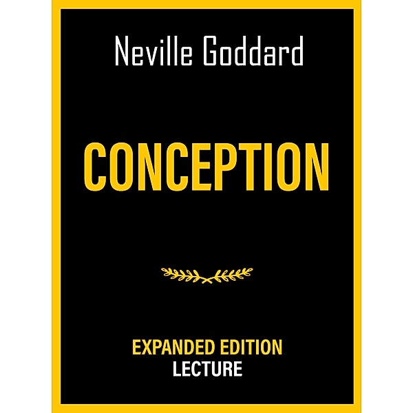 Conception - Expanded Edition Lecture, Neville Goddard