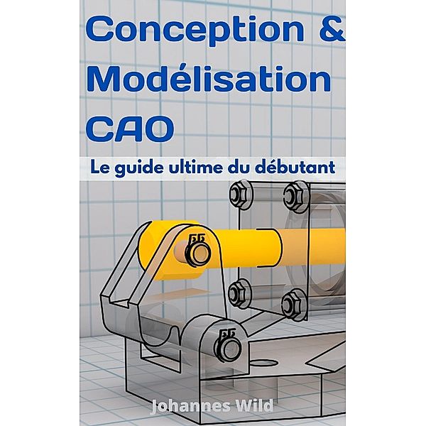 Conception & Modélisation CAO, Johannes Wild