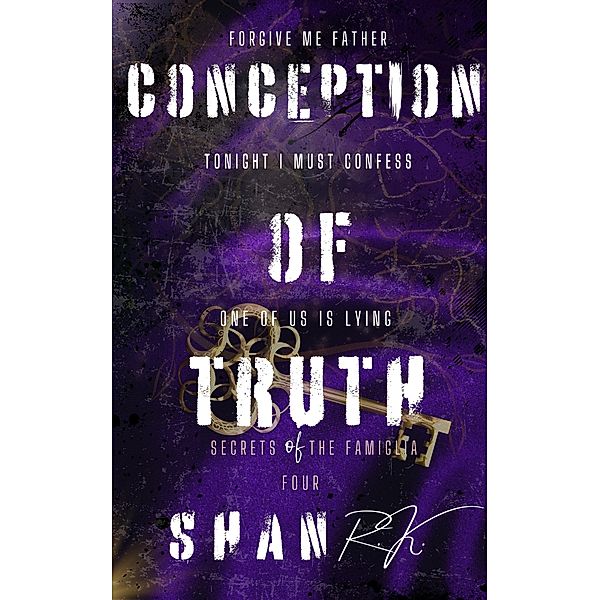 Conception Of Truth (Secrets Of The Famiglia, #4) / Secrets Of The Famiglia, Shan R. K