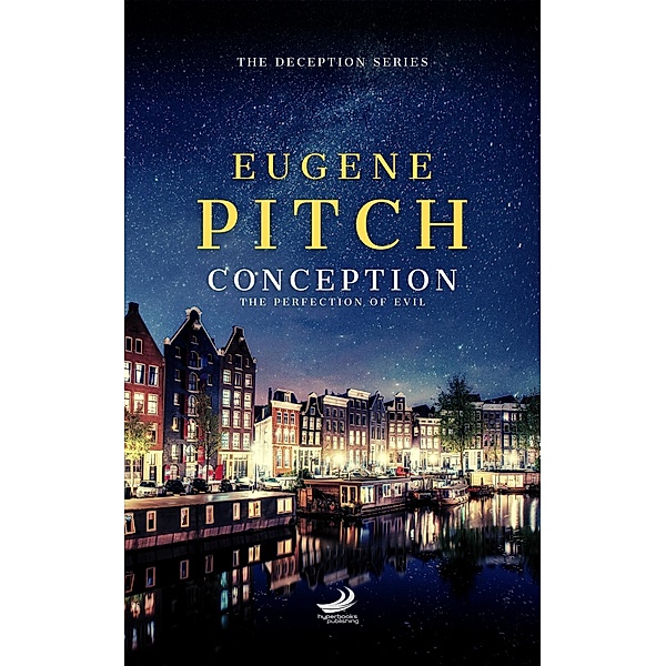 Conception - The Perfection of Evil (The Deception Series, #1) / The Deception Series, Eugene Pitch