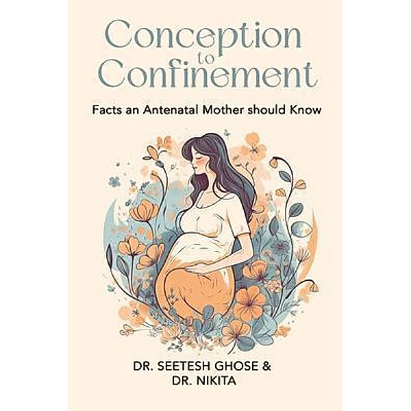 Conception to Confinement, Seetesh Ghose, Nikita