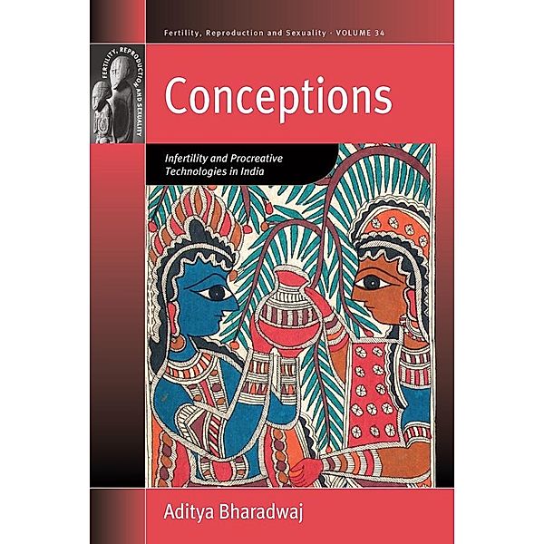 Conceptions / Fertility, Reproduction and Sexuality: Social and Cultural Perspectives Bd.34, Aditya Bharadwaj