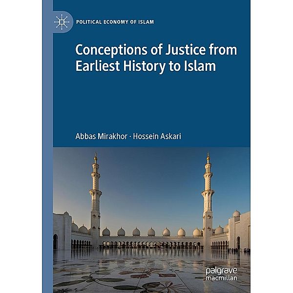 Conceptions of Justice from Earliest History to Islam / Political Economy of Islam, Abbas Mirakhor, Hossein Askari